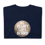 No Planet Left Behind T-Shirt