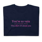 You're So Vain T-Shirt