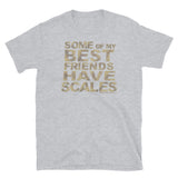 My Best Friends Have Scales T-Shirt