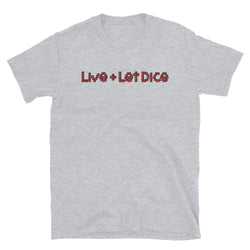 Live and Let Dice T-Shirt