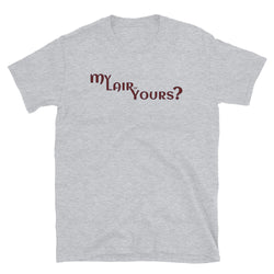 My Lair or Yours T-Shirt