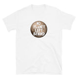 No Planet Left Behind T-Shirt