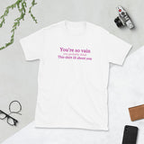 You're So Vain T-Shirt