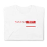 You Lost Me at Hello T-Shirt