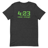 423 Close Enough Cannabis 420 T-Shirt