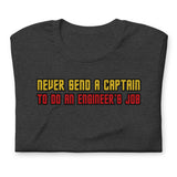 Never Send a Captain to Do an Engineer's Job T-Shirt