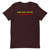 Never Send a Captain to Do an Engineer's Job T-Shirt